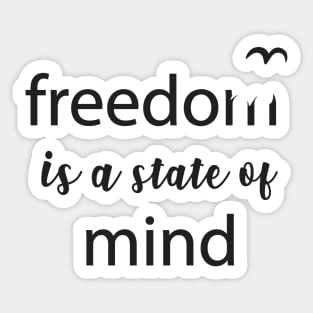 Freedom - State of Mind Freedom Quote Slogan Typography Sticker